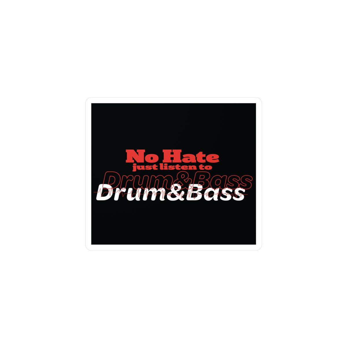 No Hate – Just Listen to Drum & Bass Kiss-Cut Vinyl Decals