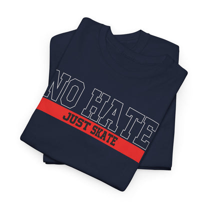 NO HATE. JUST SKATE. – Gildan Heavy Cotton Unisex T-Shirt - No Hate Just Skate Shirt, Skateboarder Gift, Casual Wear, Streetwear, Anti-Hate Message Tee