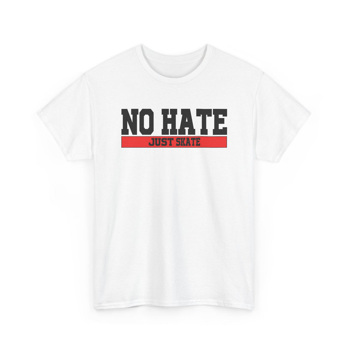 NO HATE. JUST SKATE. – Gildan Heavy Cotton Unisex T-Shirt - No Hate Just Skate Shirt, Skateboarder Gift, Casual Wear, Streetwear, Anti-Hate Message Tee