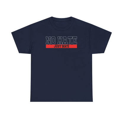 NO HATE. JUST SKATE. – Gildan Heavy Cotton Unisex T-Shirt - No Hate Just Skate Shirt, Skateboarder Gift, Casual Wear, Streetwear, Anti-Hate Message Tee