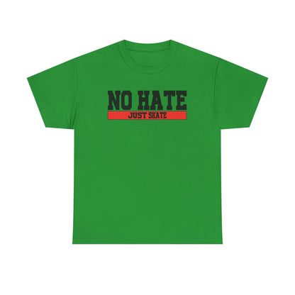 NO HATE. JUST SKATE. – Gildan Heavy Cotton Unisex T-Shirt - No Hate Just Skate Shirt, Skateboarder Gift, Casual Wear, Streetwear, Anti-Hate Message Tee