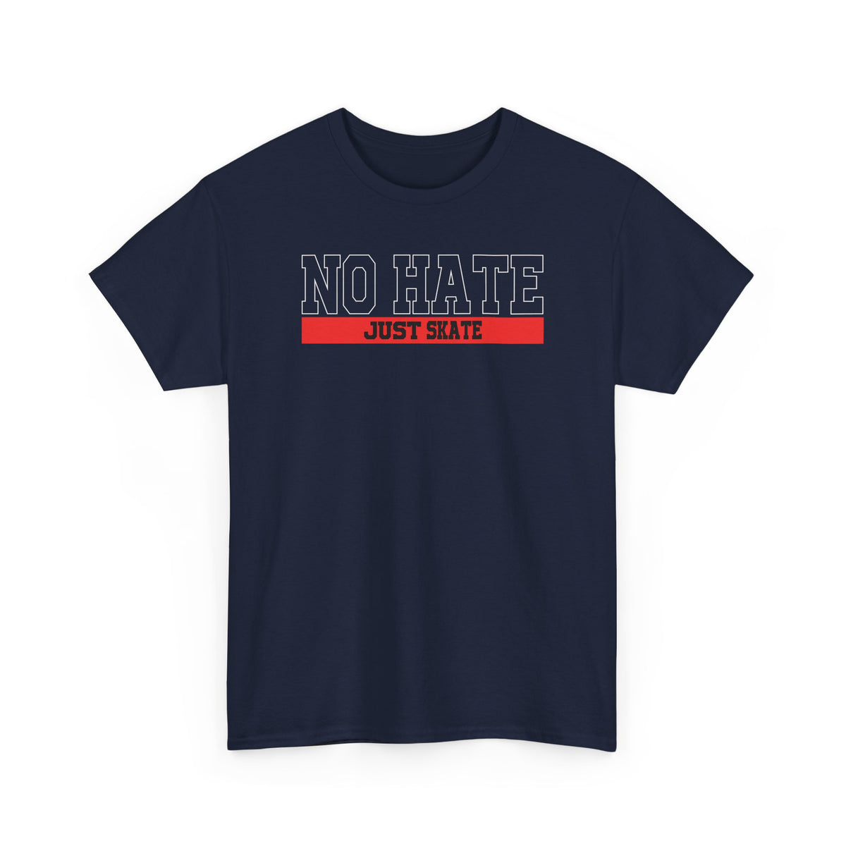 NO HATE. JUST SKATE. – Gildan Heavy Cotton Unisex T-Shirt - No Hate Just Skate Shirt, Skateboarder Gift, Casual Wear, Streetwear, Anti-Hate Message Tee