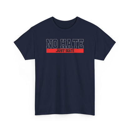 NO HATE. JUST SKATE. – Gildan Heavy Cotton Unisex T-Shirt - No Hate Just Skate Shirt, Skateboarder Gift, Casual Wear, Streetwear, Anti-Hate Message Tee