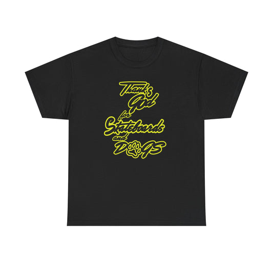 Thanks God for Skateboards and Dogs Tee – Unisex Heavy Cotton.