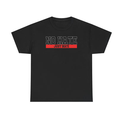 NO HATE. JUST SKATE. – Gildan Heavy Cotton Unisex T-Shirt - No Hate Just Skate Shirt, Skateboarder Gift, Casual Wear, Streetwear, Anti-Hate Message Tee