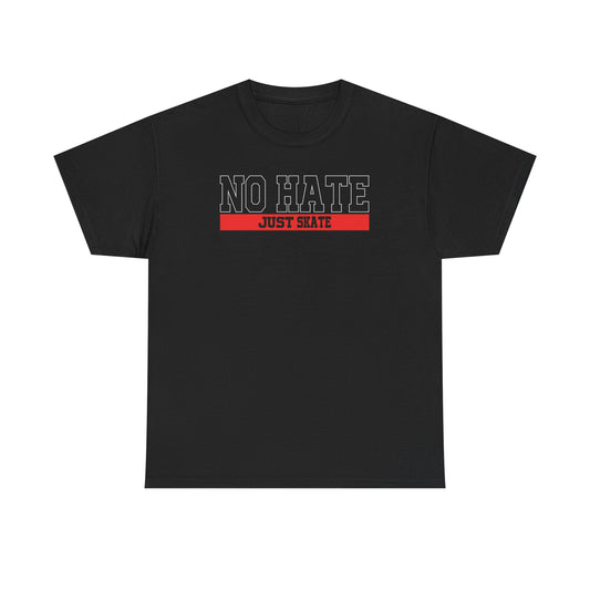 NO HATE. JUST SKATE. – Gildan Heavy Cotton Unisex T-Shirt - No Hate Just Skate Shirt, Skateboarder Gift, Casual Wear, Streetwear, Anti-Hate Message Tee