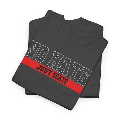 NO HATE. JUST SKATE. – Gildan Heavy Cotton Unisex T-Shirt - No Hate Just Skate Shirt, Skateboarder Gift, Casual Wear, Streetwear, Anti-Hate Message Tee