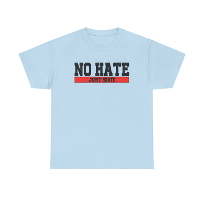 NO HATE. JUST SKATE. – Gildan Heavy Cotton Unisex T-Shirt - No Hate Just Skate Shirt, Skateboarder Gift, Casual Wear, Streetwear, Anti-Hate Message Tee