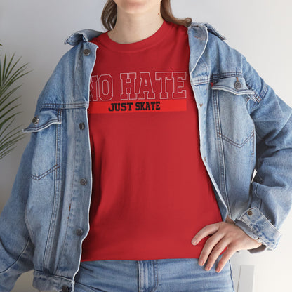 NO HATE. JUST SKATE. – Gildan Heavy Cotton Unisex T-Shirt - No Hate Just Skate Shirt, Skateboarder Gift, Casual Wear, Streetwear, Anti-Hate Message Tee