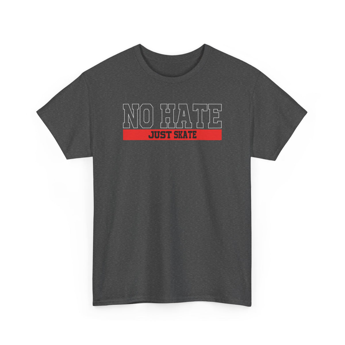 NO HATE. JUST SKATE. – Gildan Heavy Cotton Unisex T-Shirt - No Hate Just Skate Shirt, Skateboarder Gift, Casual Wear, Streetwear, Anti-Hate Message Tee