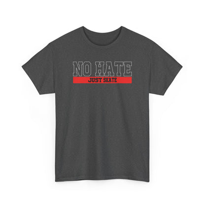 NO HATE. JUST SKATE. – Gildan Heavy Cotton Unisex T-Shirt - No Hate Just Skate Shirt, Skateboarder Gift, Casual Wear, Streetwear, Anti-Hate Message Tee