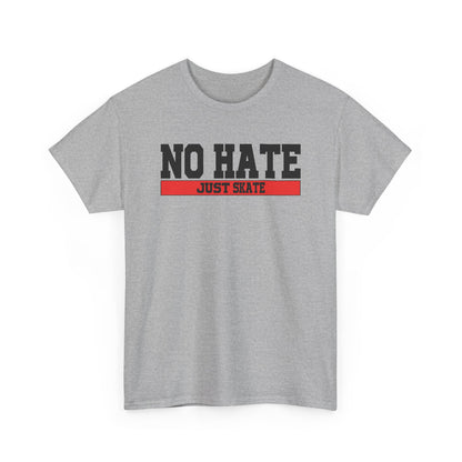 NO HATE. JUST SKATE. – Gildan Heavy Cotton Unisex T-Shirt - No Hate Just Skate Shirt, Skateboarder Gift, Casual Wear, Streetwear, Anti-Hate Message Tee