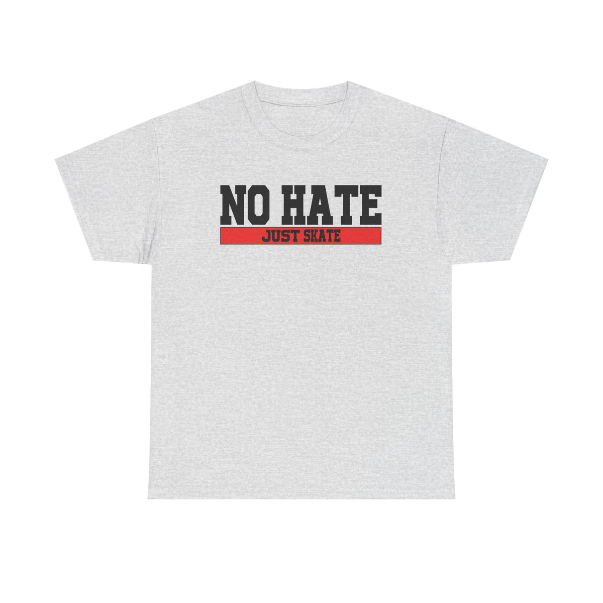 NO HATE. JUST SKATE. – Gildan Heavy Cotton Unisex T-Shirt - No Hate Just Skate Shirt, Skateboarder Gift, Casual Wear, Streetwear, Anti-Hate Message Tee