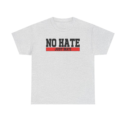 NO HATE. JUST SKATE. – Gildan Heavy Cotton Unisex T-Shirt - No Hate Just Skate Shirt, Skateboarder Gift, Casual Wear, Streetwear, Anti-Hate Message Tee