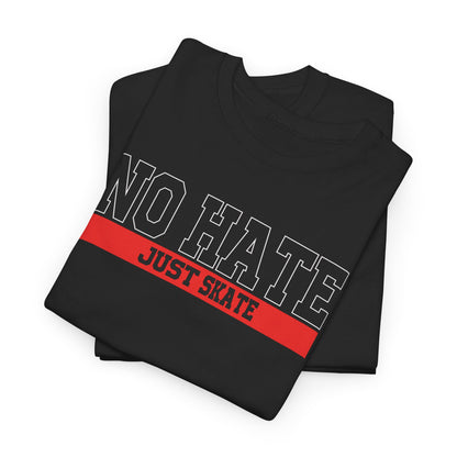 NO HATE. JUST SKATE. – Gildan Heavy Cotton Unisex T-Shirt - No Hate Just Skate Shirt, Skateboarder Gift, Casual Wear, Streetwear, Anti-Hate Message Tee
