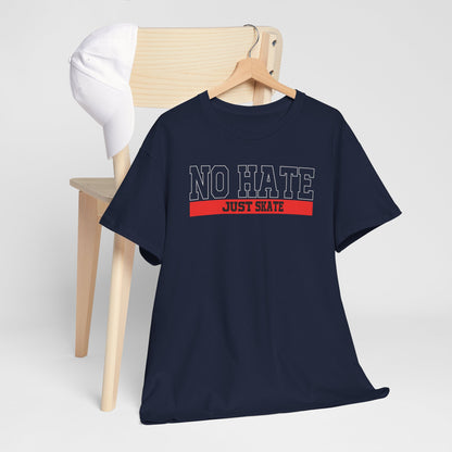 NO HATE. JUST SKATE. – Gildan Heavy Cotton Unisex T-Shirt - No Hate Just Skate Shirt, Skateboarder Gift, Casual Wear, Streetwear, Anti-Hate Message Tee