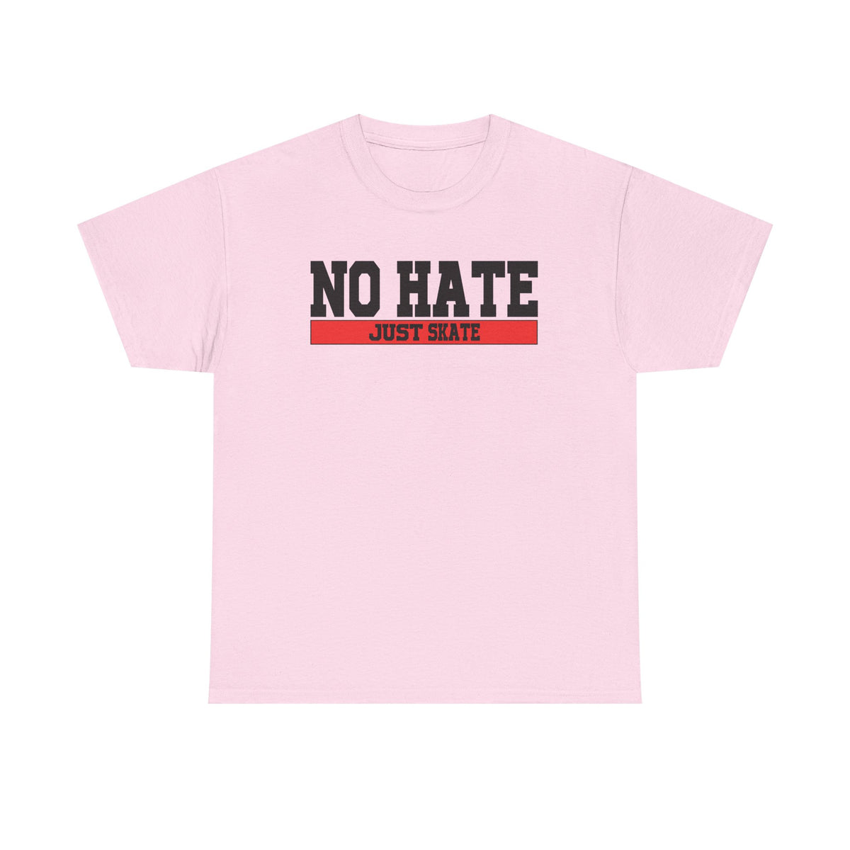 NO HATE. JUST SKATE. – Gildan Heavy Cotton Unisex T-Shirt - No Hate Just Skate Shirt, Skateboarder Gift, Casual Wear, Streetwear, Anti-Hate Message Tee