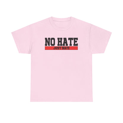 NO HATE. JUST SKATE. – Gildan Heavy Cotton Unisex T-Shirt - No Hate Just Skate Shirt, Skateboarder Gift, Casual Wear, Streetwear, Anti-Hate Message Tee