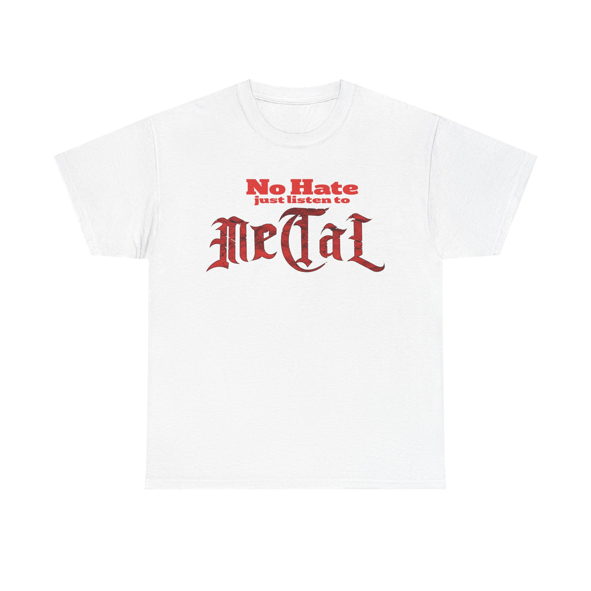 NO HATE. JUST LISTEN TO METAL. – Statement Tee