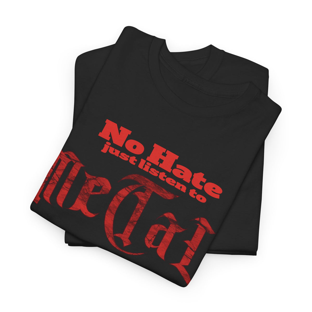 NO HATE. JUST LISTEN TO METAL. – Statement Tee