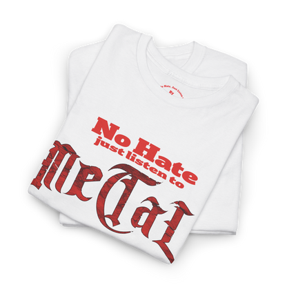 NO HATE. JUST LISTEN TO METAL. – Statement Tee