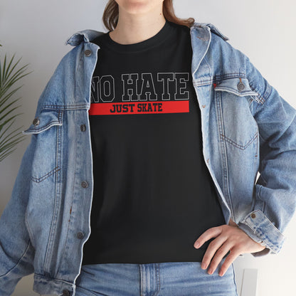 NO HATE. JUST SKATE. – Gildan Heavy Cotton Unisex T-Shirt - No Hate Just Skate Shirt, Skateboarder Gift, Casual Wear, Streetwear, Anti-Hate Message Tee