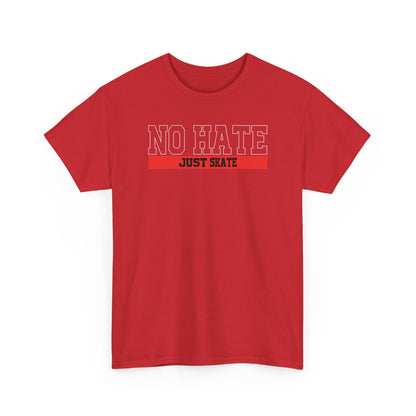 NO HATE. JUST SKATE. – Gildan Heavy Cotton Unisex T-Shirt - No Hate Just Skate Shirt, Skateboarder Gift, Casual Wear, Streetwear, Anti-Hate Message Tee