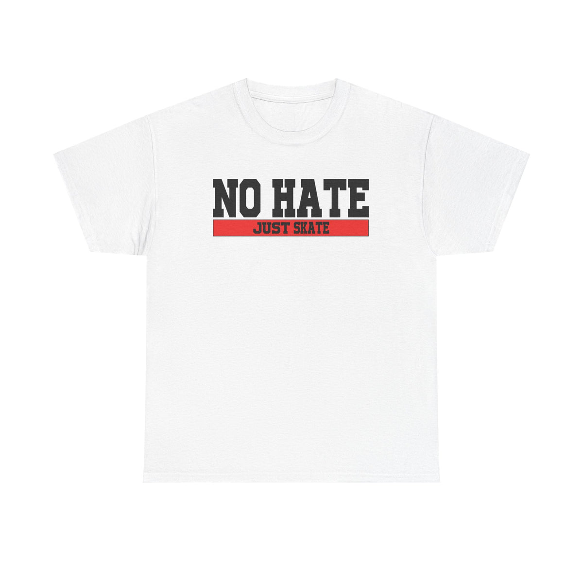 NO HATE. JUST SKATE. – Gildan Heavy Cotton Unisex T-Shirt - No Hate Just Skate Shirt, Skateboarder Gift, Casual Wear, Streetwear, Anti-Hate Message Tee