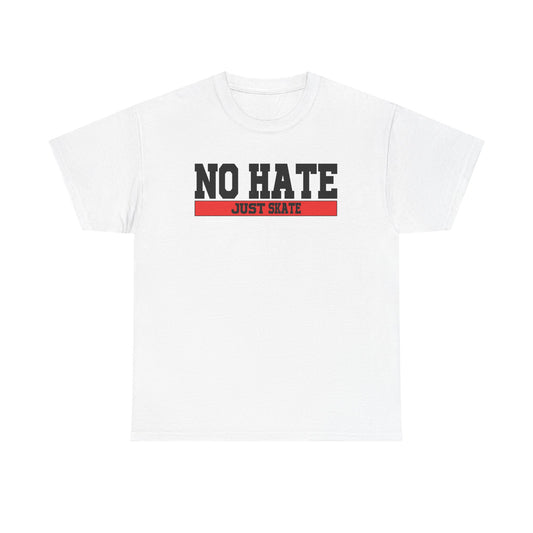 NO HATE. JUST SKATE. – Gildan Heavy Cotton Unisex T-Shirt - No Hate Just Skate Shirt, Skateboarder Gift, Casual Wear, Streetwear, Anti-Hate Message Tee