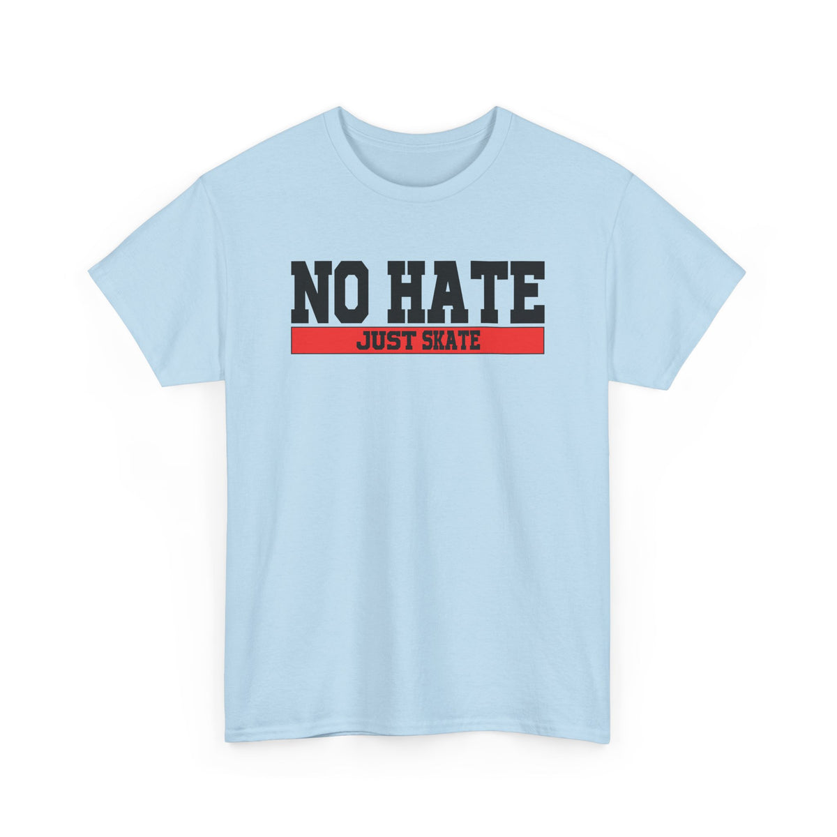 NO HATE. JUST SKATE. – Gildan Heavy Cotton Unisex T-Shirt - No Hate Just Skate Shirt, Skateboarder Gift, Casual Wear, Streetwear, Anti-Hate Message Tee