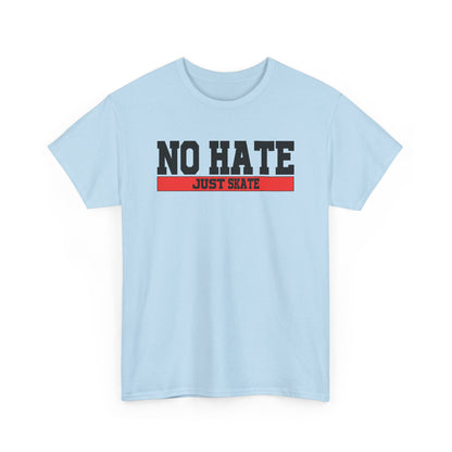 NO HATE. JUST SKATE. – Gildan Heavy Cotton Unisex T-Shirt - No Hate Just Skate Shirt, Skateboarder Gift, Casual Wear, Streetwear, Anti-Hate Message Tee