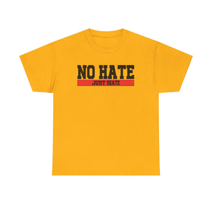 NO HATE. JUST SKATE. – Gildan Heavy Cotton Unisex T-Shirt - No Hate Just Skate Shirt, Skateboarder Gift, Casual Wear, Streetwear, Anti-Hate Message Tee
