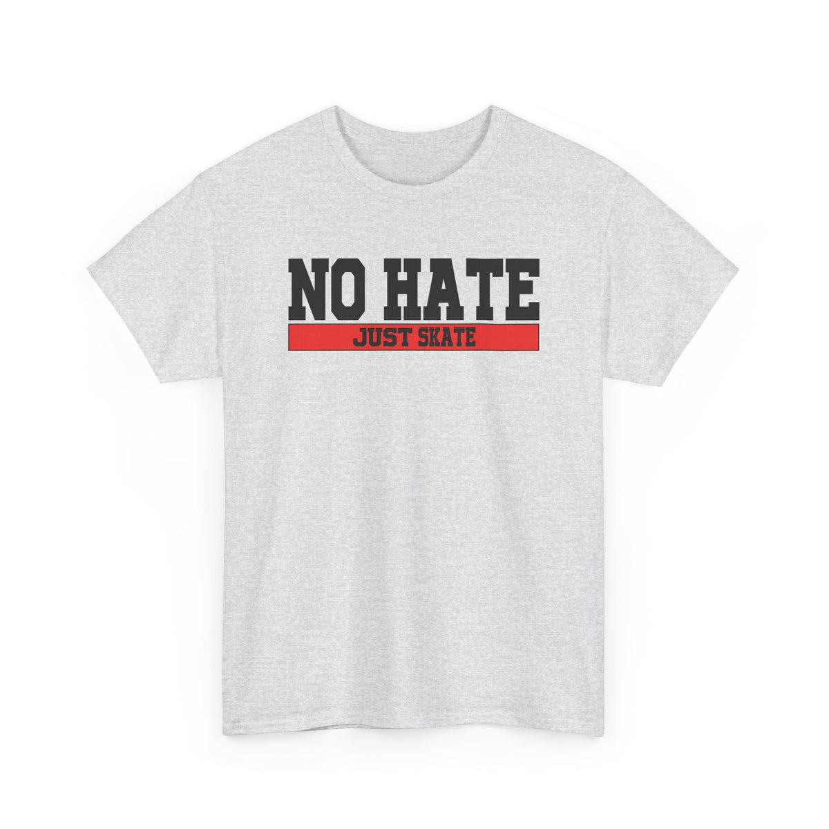 NO HATE. JUST SKATE. – Gildan Heavy Cotton Unisex T-Shirt - No Hate Just Skate Shirt, Skateboarder Gift, Casual Wear, Streetwear, Anti-Hate Message Tee