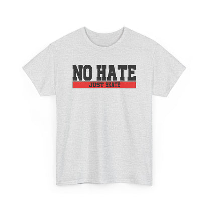NO HATE. JUST SKATE. – Gildan Heavy Cotton Unisex T-Shirt - No Hate Just Skate Shirt, Skateboarder Gift, Casual Wear, Streetwear, Anti-Hate Message Tee