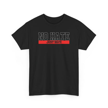 NO HATE. JUST SKATE. – Gildan Heavy Cotton Unisex T-Shirt - No Hate Just Skate Shirt, Skateboarder Gift, Casual Wear, Streetwear, Anti-Hate Message Tee
