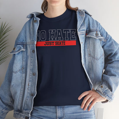 NO HATE. JUST SKATE. – Gildan Heavy Cotton Unisex T-Shirt - No Hate Just Skate Shirt, Skateboarder Gift, Casual Wear, Streetwear, Anti-Hate Message Tee