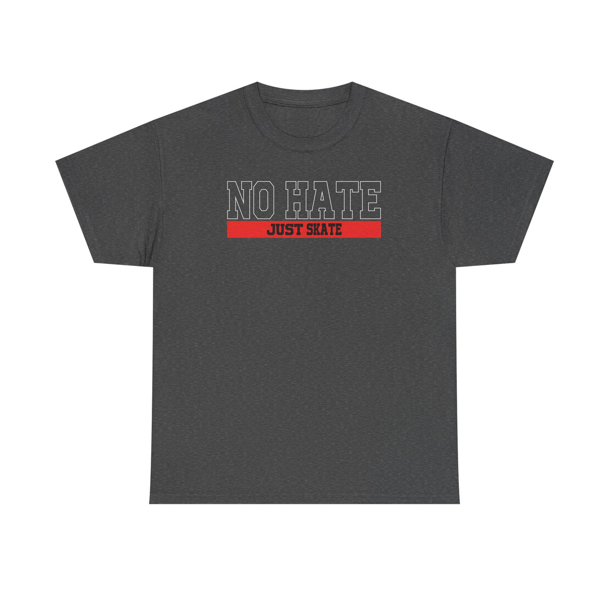 NO HATE. JUST SKATE. – Gildan Heavy Cotton Unisex T-Shirt - No Hate Just Skate Shirt, Skateboarder Gift, Casual Wear, Streetwear, Anti-Hate Message Tee