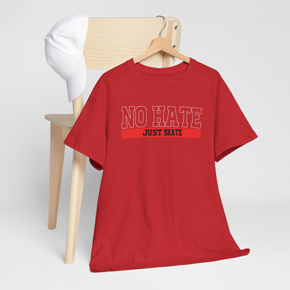 NO HATE. JUST SKATE. – Gildan Heavy Cotton Unisex T-Shirt - No Hate Just Skate Shirt, Skateboarder Gift, Casual Wear, Streetwear, Anti-Hate Message Tee