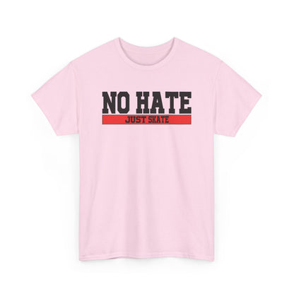 NO HATE. JUST SKATE. – Gildan Heavy Cotton Unisex T-Shirt - No Hate Just Skate Shirt, Skateboarder Gift, Casual Wear, Streetwear, Anti-Hate Message Tee