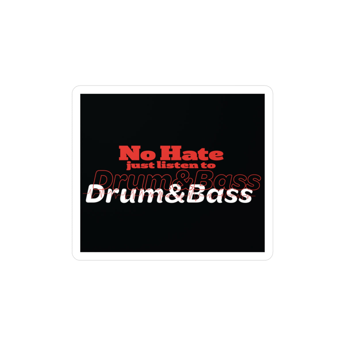 No Hate – Just Listen to Drum & Bass Kiss-Cut Vinyl Decals