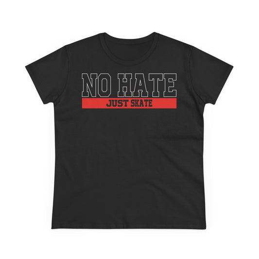 No Hate Just Skate Women's T-Shirt - Empowering Skate Style ,No Hate Just Skate Shirt, Skateboarder Gift, Casual Wear, Streetwear, Anti-Hate Message Tee